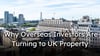 Why Overseas Investors Are Turning to UK Property